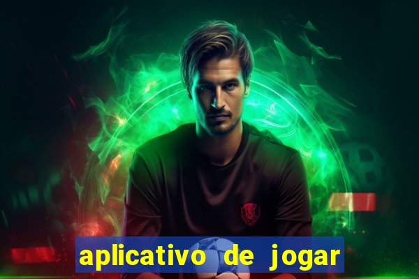 aplicativo de jogar e ganhar dinheiro